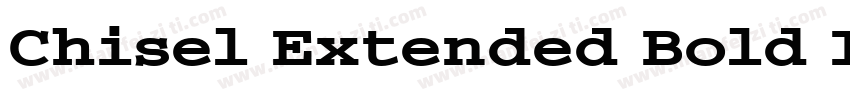 Chisel Extended Bold Italic字体转换